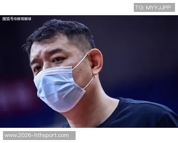 巩晓彬携弟子出战全运杨瀚森未能如愿驰援球队